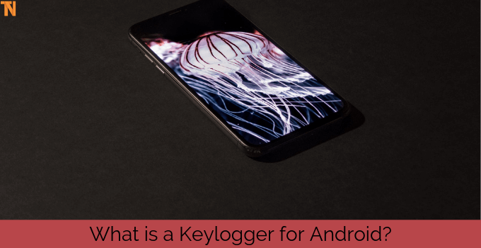 5 Best Free Keylogger Apps For Android Phones 2021